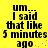 Yellow background with black text reading "um... I said that like 5 minutes ago." and pink dots forming a small arc.