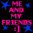 Pixelated text and blue stars on black background, with pink 'ME AND MY FRIENDS :]'