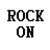Static image with 'ROCK ON' text on white background and red rock hand gesture on black background.