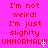 A bright pink background displays red pixelated text repeating 'I'm not weird! I'm just slightly UNNORMAL!!!' with white star-like sparkles appearing and disappearing.