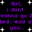 Purple text on black background with white stars, repeating 'Girl, i dont wanna go to bed.. mad ated.. you...' in two