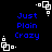 Black background with blue text reading 'Just Plain Crazy' and white pixelated square patterns in corners.