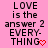 Pink background with black text reading "LOVE is the answer 2 EVERY-THING" and red heart symbols, arranged in a pattern