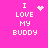 A bright pink background displays four white pixelated text blocks reading "I LOVE MY BUDDY" with varying animated symbols above the first line.
