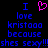 Pixelated text reads 'I ❤️ love kristaaa because shes sexy!!!' in blue and pink on black background.