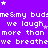 Purple background with white pixelated text repeating 'me&my buds' and 'we laugh we breathe', scattered star symbols, gray rectangle in bottom-right corner.