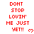 Red pixelated text on white background reads 'DONT STOP LOVIN' ME JUST YET!!' with small red heart symbols, arranged in a pattern