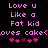 Pixelated text in pink on black background reads "Love u Like a Fat kid" with "oves cake<oves cake<" below and four hearts beneath, two of which change color.