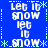 Blue background with white pixelated text 'Let It Snow' repeated in a pattern, surrounded by light blue asterisk and dotted line borders