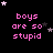 Black background with pink text 'boys are so stupid' repeated in a , surrounded by small white and gray stars