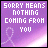 Pixelated purple background with white text reading "SORRY MEANS NOTHING COMING FROM YOU" and a faint stick figure outline.