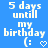 Blue background with white pixelated text reading '5 days until my birthday' and a smiley face followed by a heart symbol.