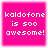 Four identical pink square icons with white pixelated text reading 'kaldofone is soo awesome!' arranged in a