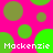 Pixelated green and brown circles on a bright pink background with repeated white text "Mackenzie" in a retro digital style.