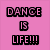 Pink background with black text reading DANCE IS LIFE!!! next to a grayscale image of pink ballet shoes on feet.