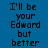 Blue background with pixelated text reading "I'll be your Edward but better" in four identical , one with a bright circular glow effect