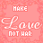A pink background with repeating text 'MAKE LOVE NOT WAR' in white and light purple script, featuring subtle animation changes across repeated