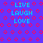 Pixelated blue background with red circular patterns and cyan text reading "LIVE LAUGH LOVE" in four vertical arrangements.