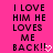Pixelated text on bright pink background reads 'I LOVE HIM HE LOVES ME BACK!!' with a white heart symbol replacing the final exclamation mark.