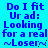 Blue pixelated text on cyan background repeats 'Do I fit Ur ad: Looking for a real ~Loser~' in two identical vertical