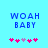 Pixelated blue text 'WOAH BABY' on cyan background with pink and purple heart symbols below, two identical frames side-by-side.