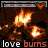 Animated fire flames with text 'love burns' in white and orange, framed by pixelated heart icons on a dark background.