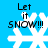 Blue background with white snowflake and black text 'Let it SNOW!!!' in four identical