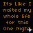 Pixelated text repeats 'Its Like I waited my whole life for this One Night' with animated white sparkles on a black background.