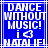 Blue background with white pixelated text reading "DANCE WITHOUT MUSIC!" and "i <3 NATALIE" in a