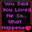 Four identical display pink text on black background with red border, each containing "You Said You Loved Me So... What Happened?" and a heart symbol