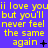 Yellow text on purple background repeats 'i love youii but you'll never feel the same again' with changing symbols below each phrase.
