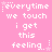 Pink background with repeated white pixelated text 'everytime we touch i get this feeling.' and small star symbols.