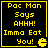Four identical pixelated display yellow text on black background with Pac-Man icon, each reading "Pac Man Says AHHH! Imma Eat You!" and a small Pac-Man symbol