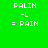 Green background with white text 'PALIN -L = PAIN' in four , blue bars covering different parts of the text in each
