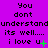 Purple background with repeated text "You dont understand its well.... i love u" in black and green pixelated font, showing animation changes in the "i love u" text.