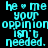 Cyan pixelated text on black background reads "he ♡ me your opinion isn't needed." repeated twice side-by-side.