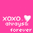 Pixelated pink background with white text reading 'xoxo, always & forever' and a white heart symbol.