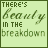 Six animated frames of a pixelated text-based icon showing the phrase "THERE'S beauty IN THE breakdown" with varying green and yellow color transitions across each frame.