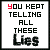 six displays the phrase "YOU KEPT TELLING ALL THESE Lies" with varying red lettering on a white background