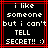 Black background with white pixelated text reading "i like someone but i can't TELL SECRET!! :)" surrounded by red lines
