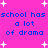 Bright pink background with white starbursts and repeated blue text reading 'school has a lot of drama' in pixelated font.