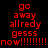 Red pixelated text on black background with blue rectangular overlays shifting across lines, displaying 'go away alrredy gesss now!!!!!!!!' in multiple