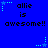 Blue background with repeated text 'allie is awesome!!' and star-shaped pixel decorations in cyan and light blue.