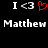 Pixelated text and symbols on black background: 'I <3' with red heart, repeated twice above 'Matthew Matthew'.