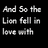 Text overlay reads "And So the Lion fell in love with the Lamb." above a pixelated image of two figures embracing.