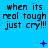 Blue background with repeated text "when its real tough just cry!!!" and changing symbols between