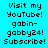 Pixelated text on cyan background reads 'Visit my YouTube! gabin-gabby24! Subscribe!' in two identical side-by-side
