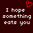 Dark brown background with white pixelated text reading "I hope something eats you" and a red pixelated heart symbol above the text.