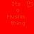 Red background with orange pixelated text reading "Its a Muslim thing" and a heart symbol, displayed in two identical side-by-side