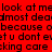 Red background with black pixelated text repeating phrases like 'look at me' and 'almost dead' in a static display.